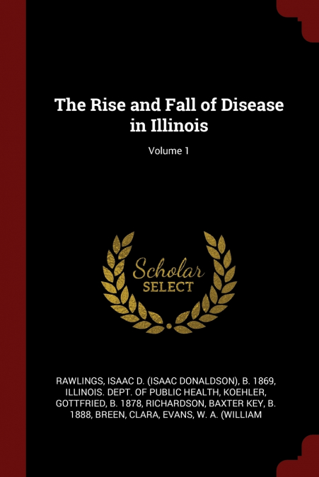 The Rise and Fall of Disease in Illinois; Volume 1
