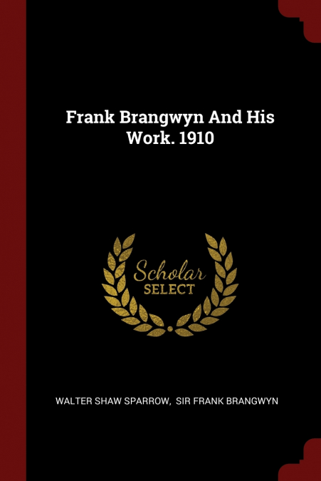 Frank Brangwyn And His Work. 1910