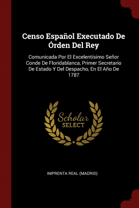 Censo Español Executado De Órden Del Rey