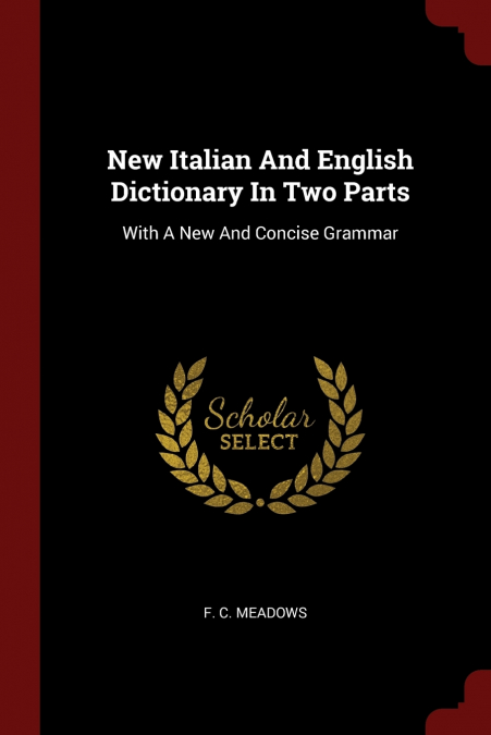 New Italian And English Dictionary In Two Parts