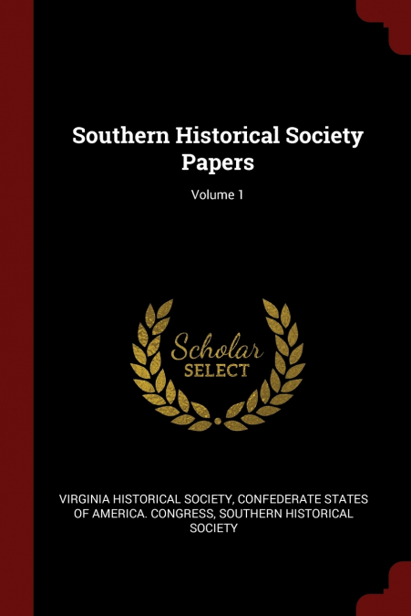 Southern Historical Society Papers; Volume 1