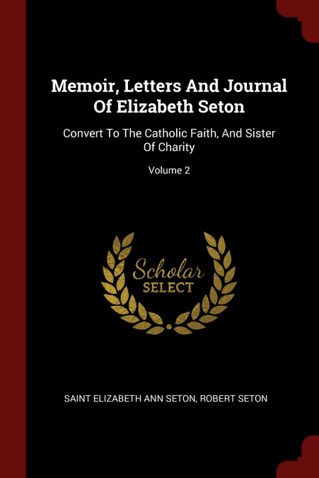 Memoir, Letters And Journal Of Elizabeth Seton