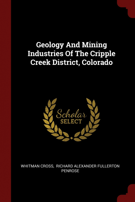 Geology And Mining Industries Of The Cripple Creek District, Colorado