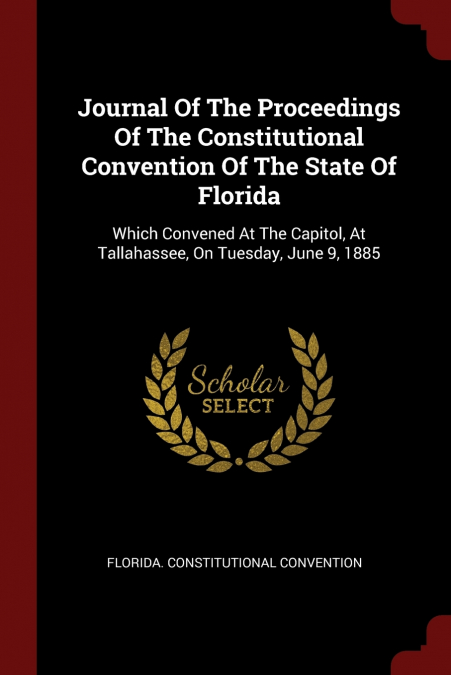 Journal Of The Proceedings Of The Constitutional Convention Of The State Of Florida