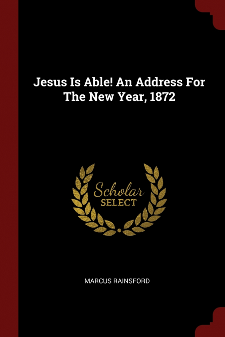 Jesus Is Able! An Address For The New Year, 1872