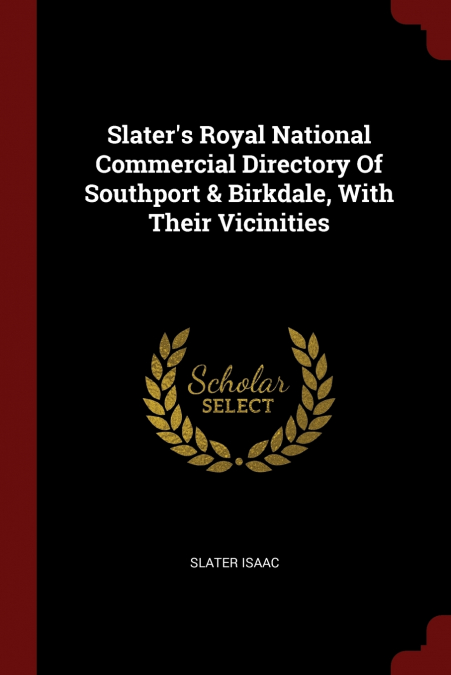 Slater’s Royal National Commercial Directory Of Southport & Birkdale, With Their Vicinities