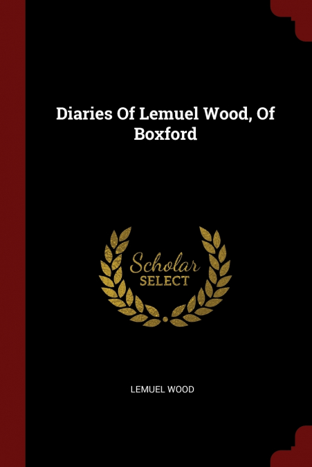 Diaries Of Lemuel Wood, Of Boxford