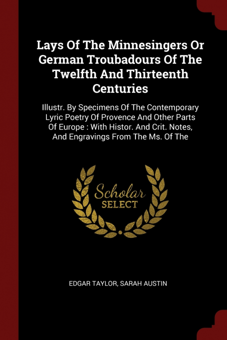 Lays Of The Minnesingers Or German Troubadours Of The Twelfth And Thirteenth Centuries