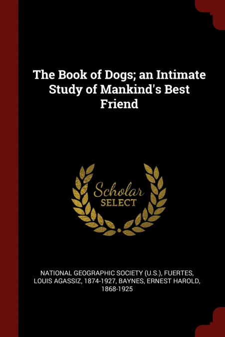 The Book of Dogs; an Intimate Study of Mankind’s Best Friend