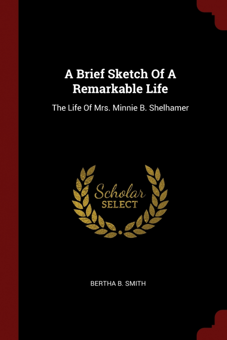A Brief Sketch Of A Remarkable Life