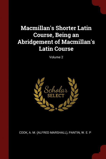 Macmillan’s Shorter Latin Course, Being an Abridgement of Macmillan’s Latin Course; Volume 2