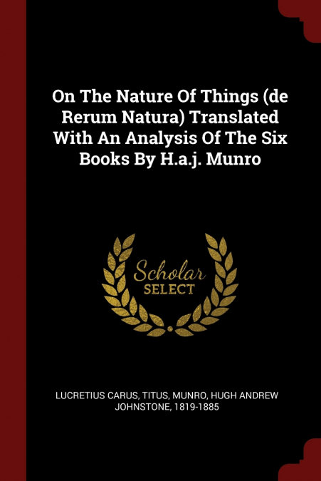 On The Nature Of Things (de Rerum Natura) Translated With An Analysis Of The Six Books By H.a.j. Munro