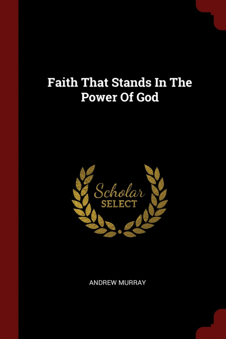 Faith That Stands In The Power Of God