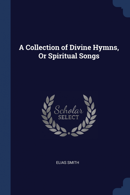 A Collection of Divine Hymns, Or Spiritual Songs