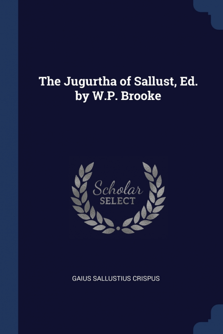 The Jugurtha of Sallust, Ed. by W.P. Brooke