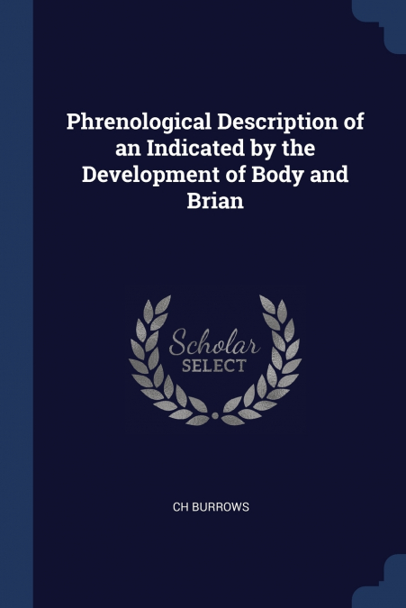 Phrenological Description of an Indicated by the Development of Body and Brian