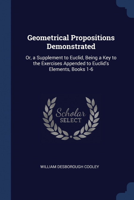 Geometrical Propositions Demonstrated