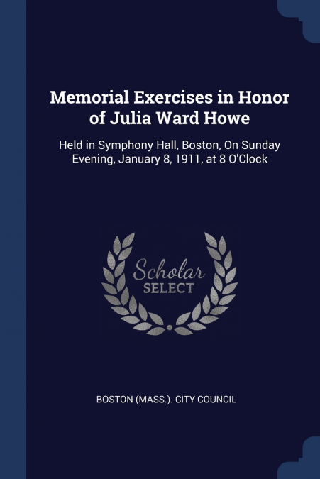 Memorial Exercises in Honor of Julia Ward Howe