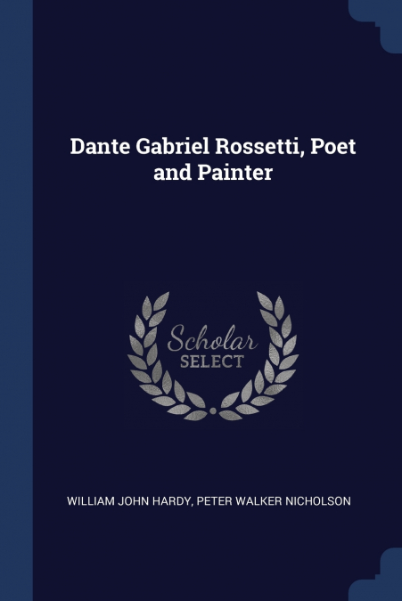 Dante Gabriel Rossetti, Poet and Painter