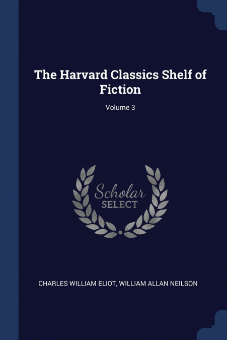 The Harvard Classics Shelf of Fiction; Volume 3