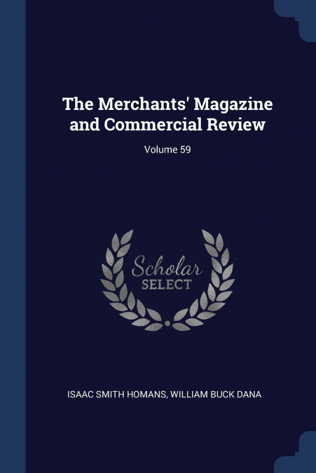 The Merchants’ Magazine and Commercial Review; Volume 59