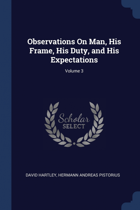 Observations On Man, His Frame, His Duty, and His Expectations; Volume 3