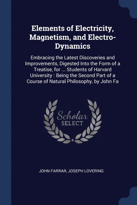 Elements of Electricity, Magnetism, and Electro-Dynamics