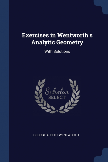 Exercises in Wentworth’s Analytic Geometry