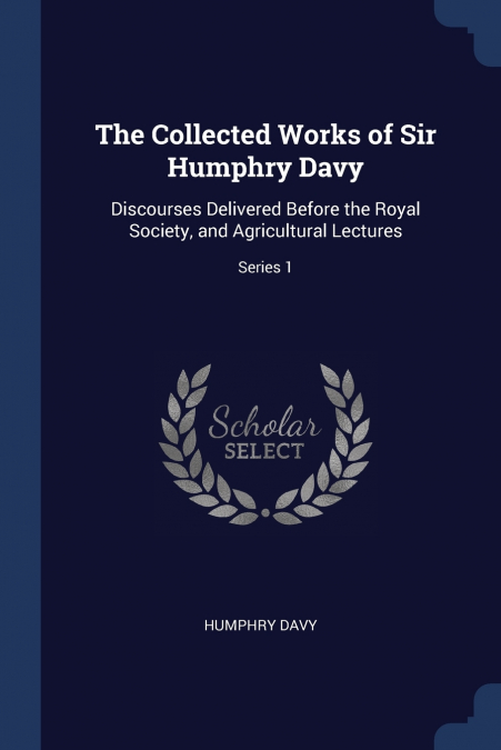 The Collected Works of Sir Humphry Davy