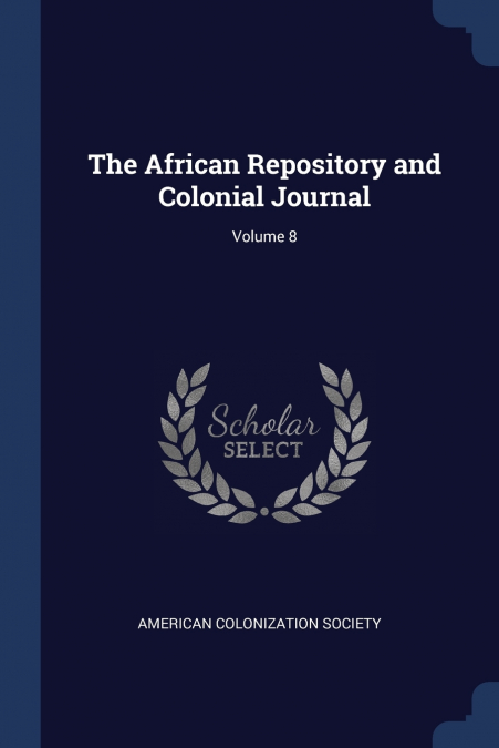 The African Repository and Colonial Journal; Volume 8