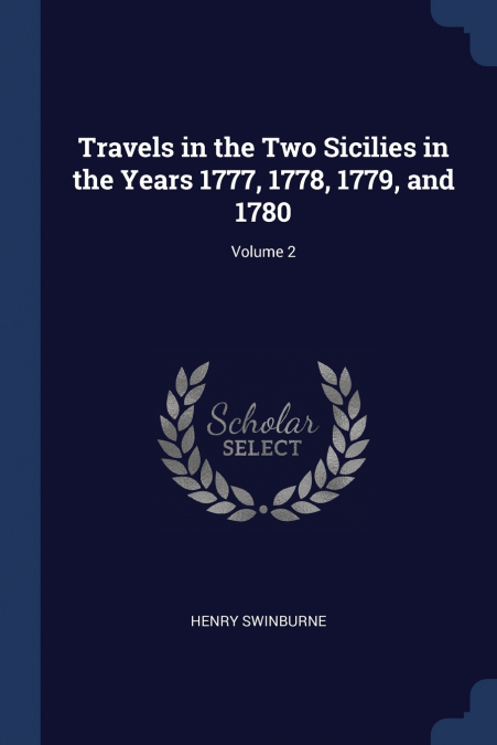 Travels in the Two Sicilies in the Years 1777, 1778, 1779, and 1780; Volume 2