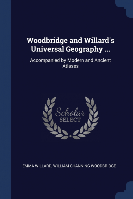 Woodbridge and Willard’s Universal Geography ...