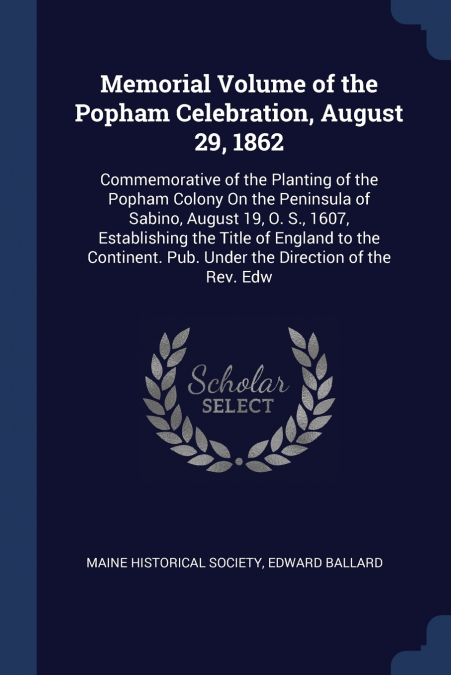 Memorial Volume of the Popham Celebration, August 29, 1862