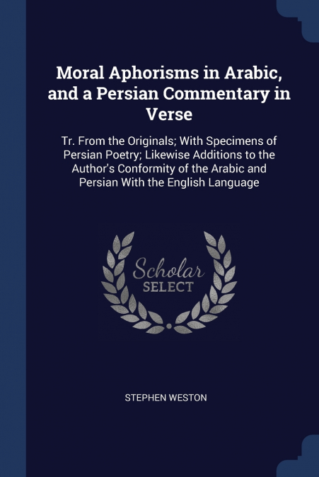 Moral Aphorisms in Arabic, and a Persian Commentary in Verse