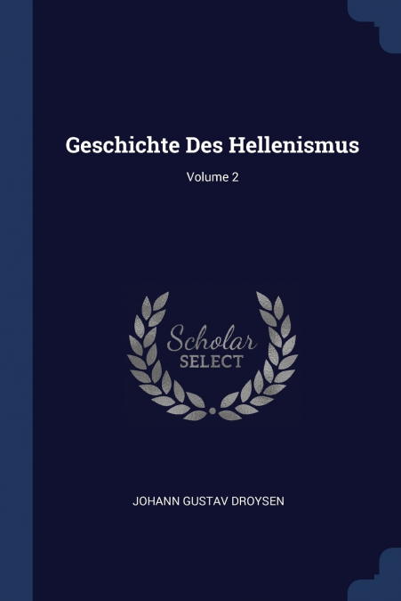 Geschichte Des Hellenismus; Volume 2