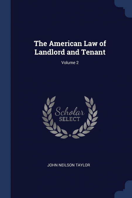 The American Law of Landlord and Tenant; Volume 2