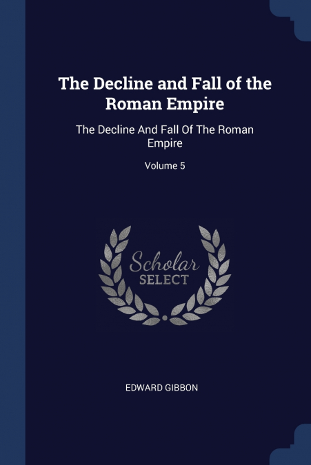 The Decline and Fall of the Roman Empire