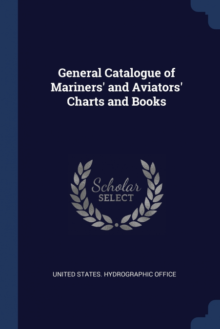 General Catalogue of Mariners’ and Aviators’ Charts and Books