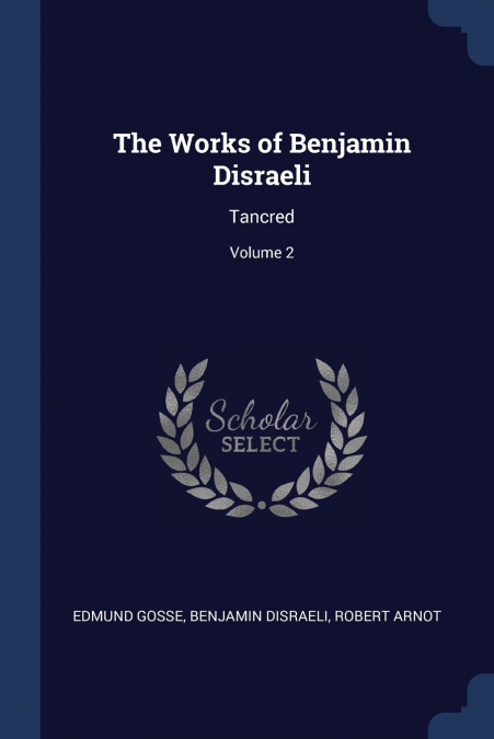 The Works of Benjamin Disraeli
