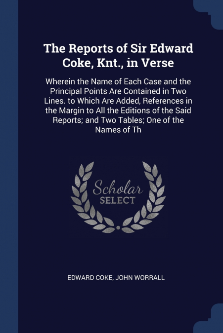 The Reports of Sir Edward Coke, Knt., in Verse