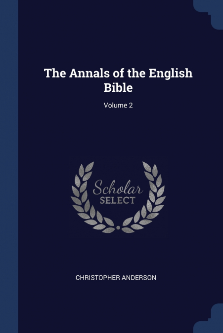 The Annals of the English Bible; Volume 2