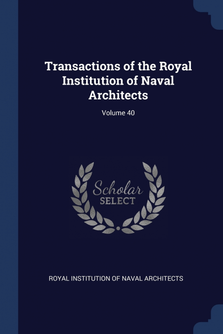 Transactions of the Royal Institution of Naval Architects; Volume 40