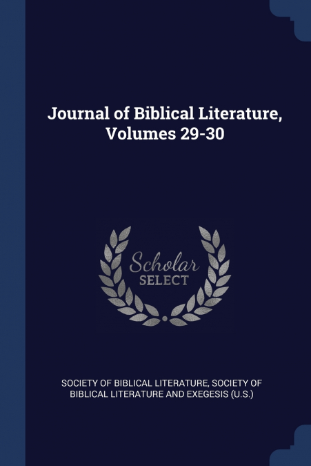 Journal of Biblical Literature, Volumes 29-30