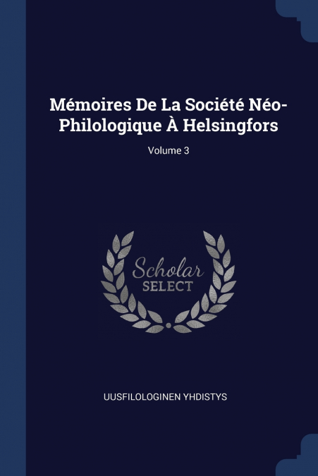 Mémoires De La Société Néo-Philologique À Helsingfors; Volume 3