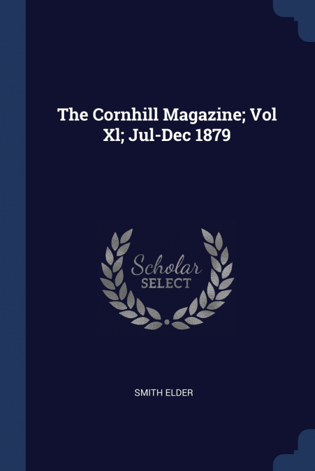 The Cornhill Magazine; Vol Xl; Jul-Dec 1879