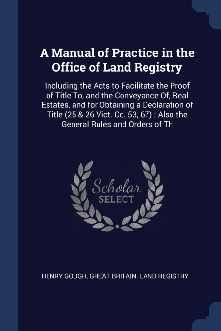 A Manual of Practice in the Office of Land Registry