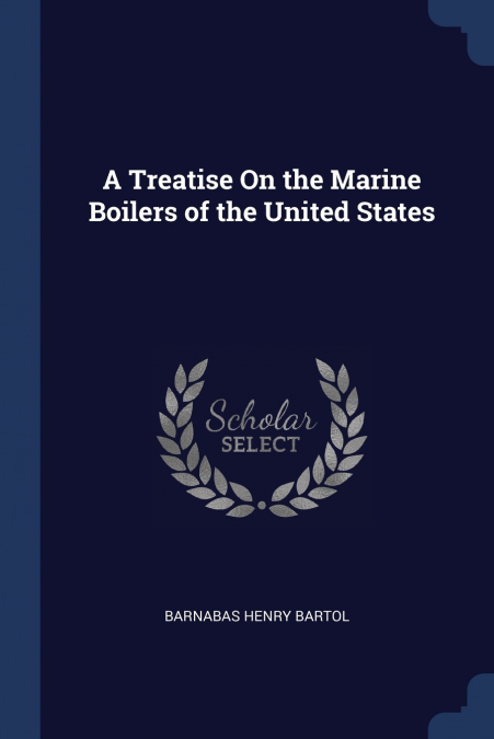 A Treatise On the Marine Boilers of the United States