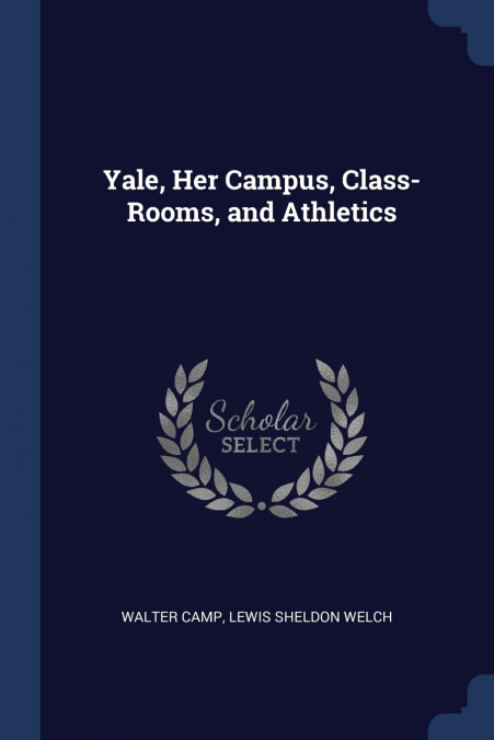 Yale, Her Campus, Class-Rooms, and Athletics