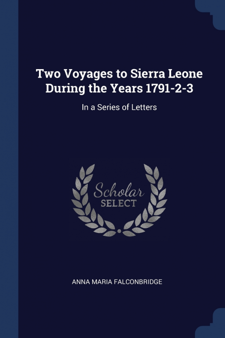 Two Voyages to Sierra Leone During the Years 1791-2-3