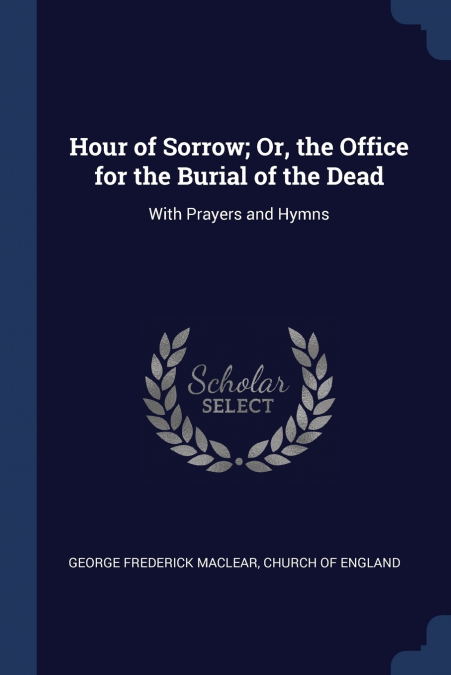 Hour of Sorrow; Or, the Office for the Burial of the Dead